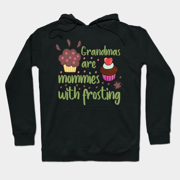 Grandmas are mommies with frosting Hoodie by DragonTees